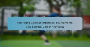 Kim Young-Gwon: International Tournaments, Club Success, Career Highlights