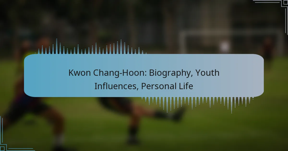 Kwon Chang-Hoon: Biography, Youth Influences, Personal Life