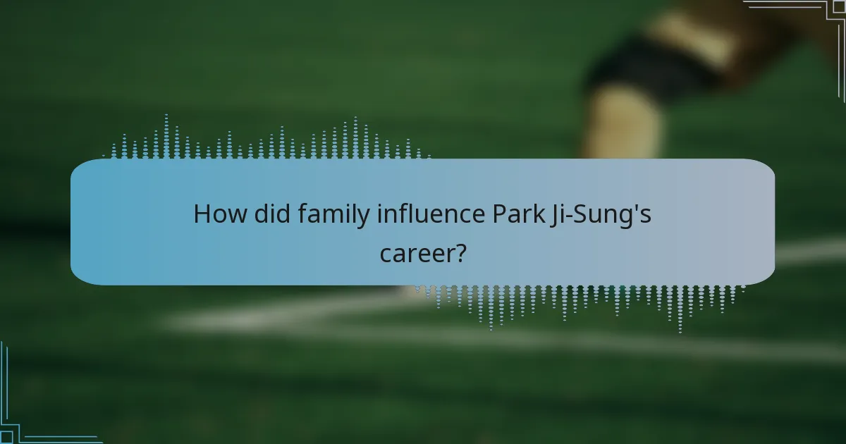 How did family influence Park Ji-Sung's career?