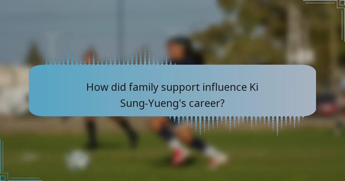 How did family support influence Ki Sung-Yueng's career?