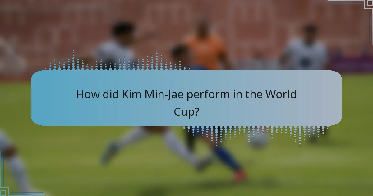 How did Kim Min-Jae perform in the World Cup?