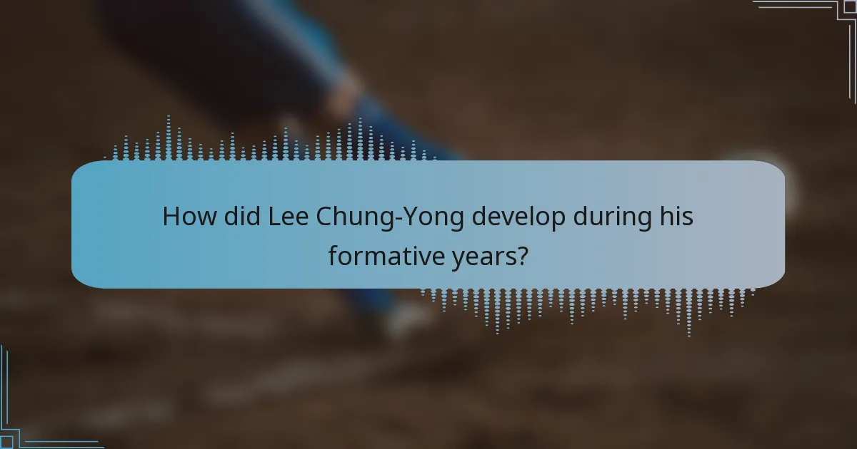 How did Lee Chung-Yong develop during his formative years?