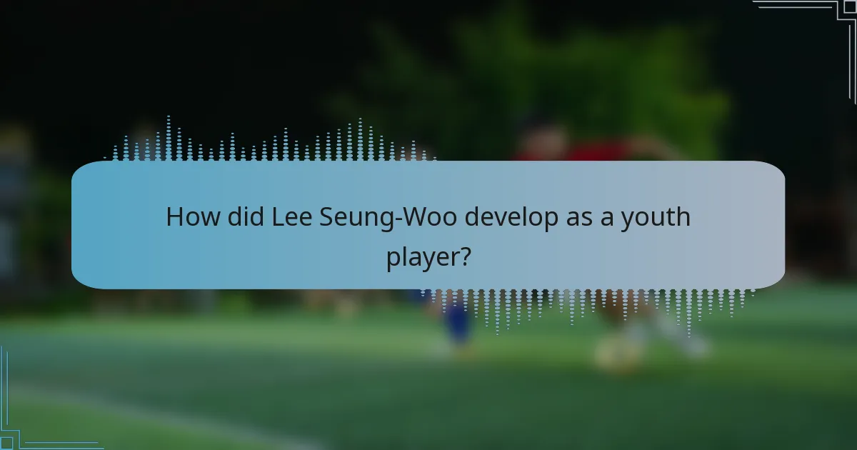 How did Lee Seung-Woo develop as a youth player?