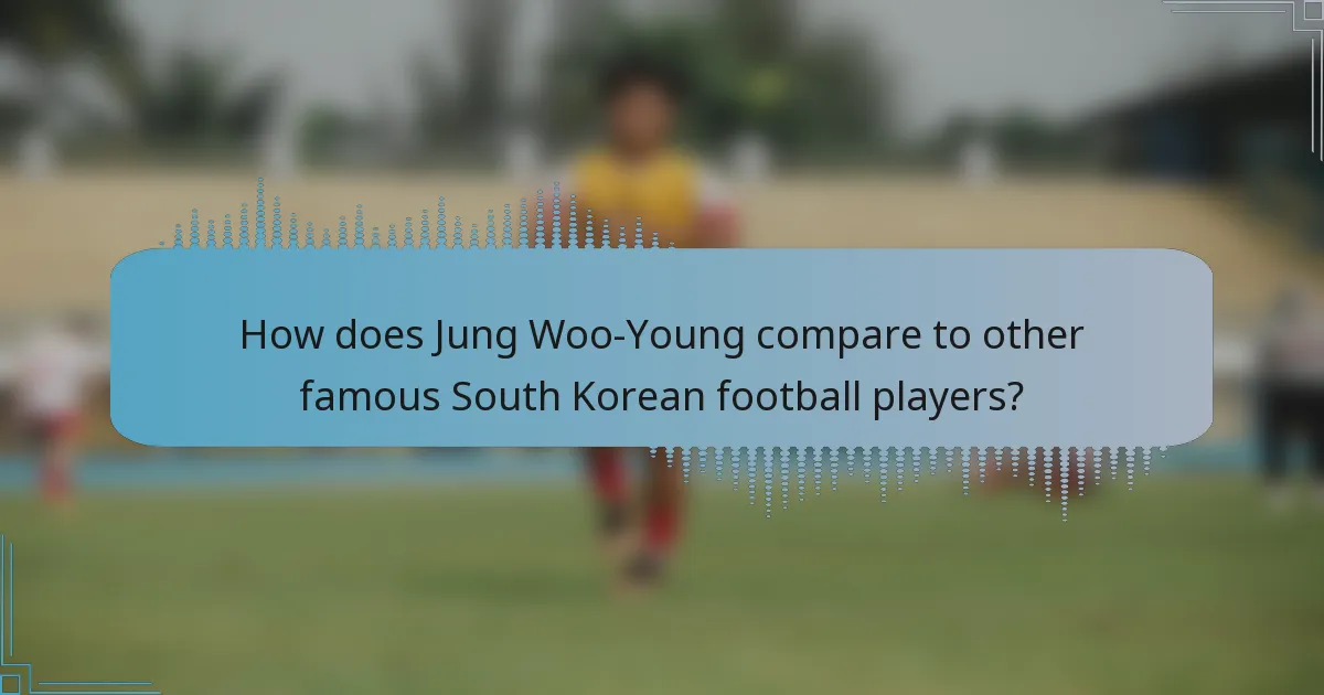 How does Jung Woo-Young compare to other famous South Korean football players?