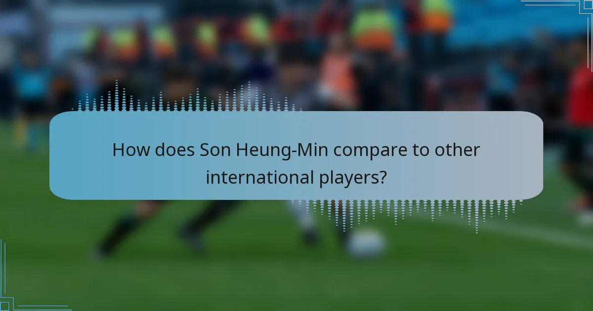 How does Son Heung-Min compare to other international players?