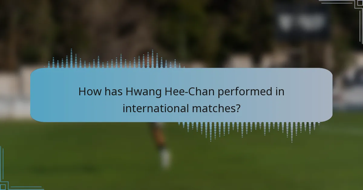 How has Hwang Hee-Chan performed in international matches?