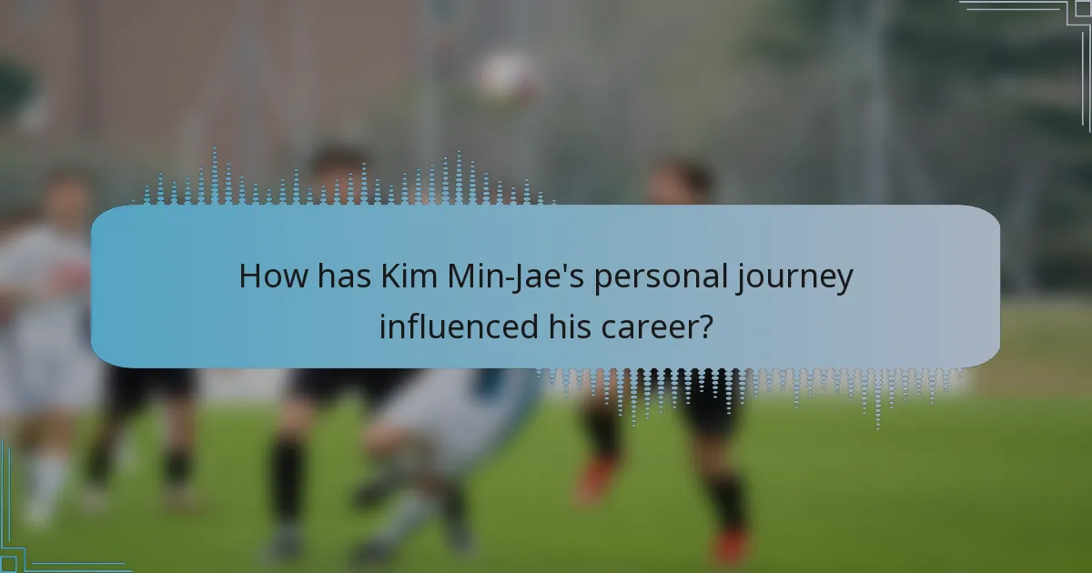 How has Kim Min-Jae's personal journey influenced his career?