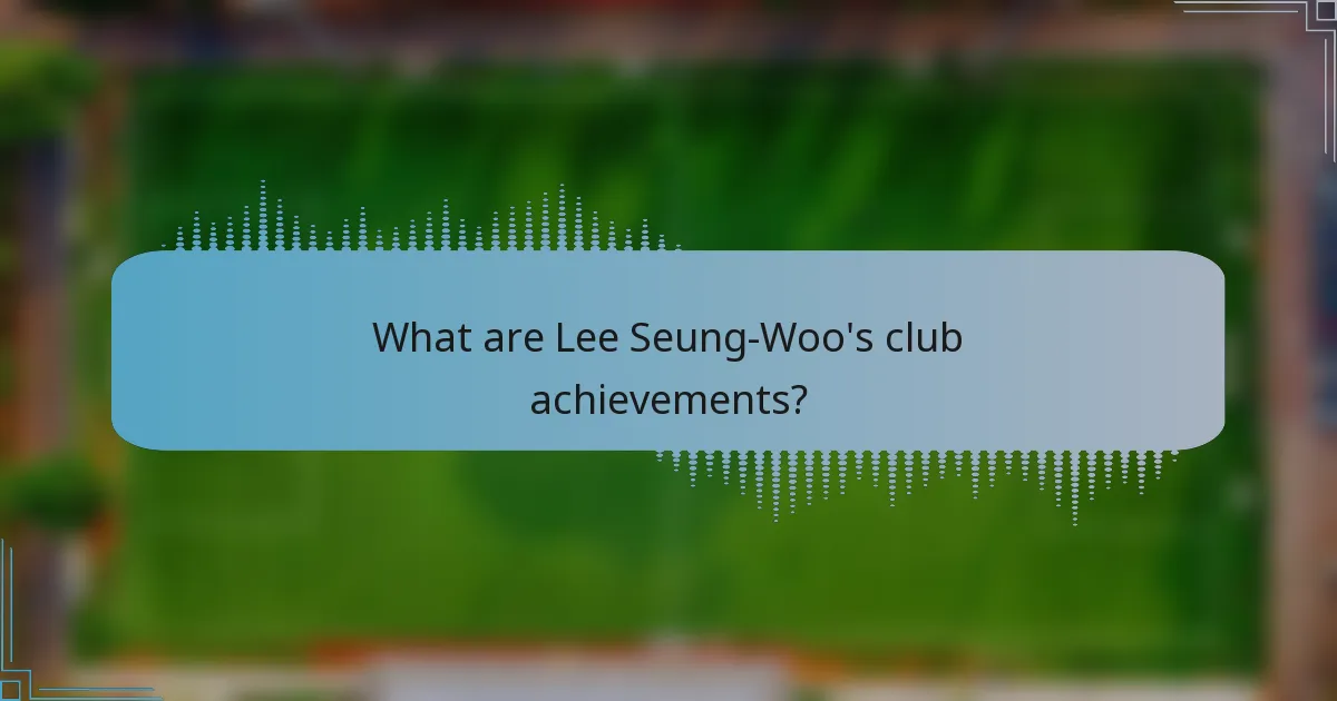What are Lee Seung-Woo's club achievements?