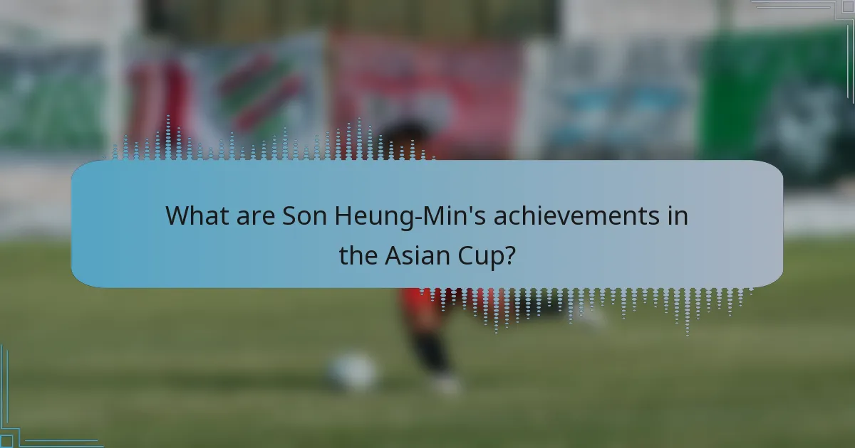 What are Son Heung-Min's achievements in the Asian Cup?