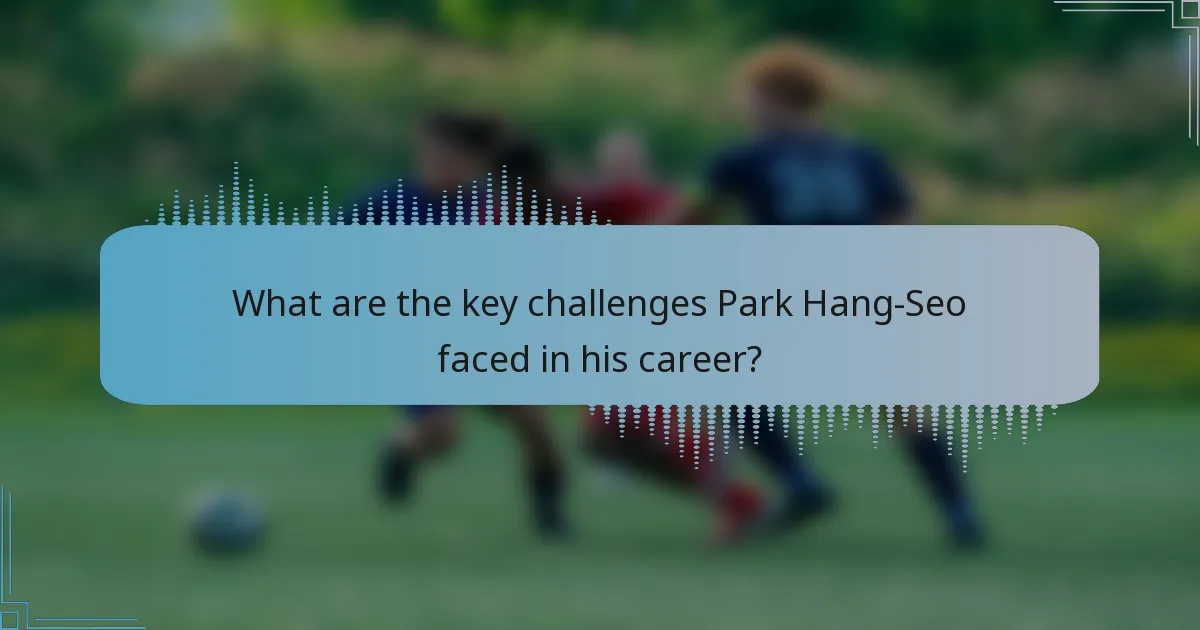 What are the key challenges Park Hang-Seo faced in his career?