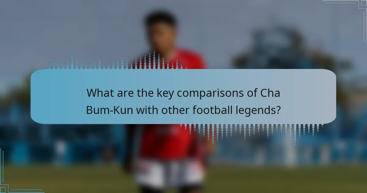 What are the key comparisons of Cha Bum-Kun with other football legends?