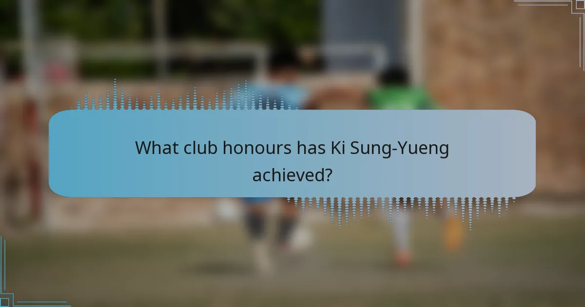 What club honours has Ki Sung-Yueng achieved?