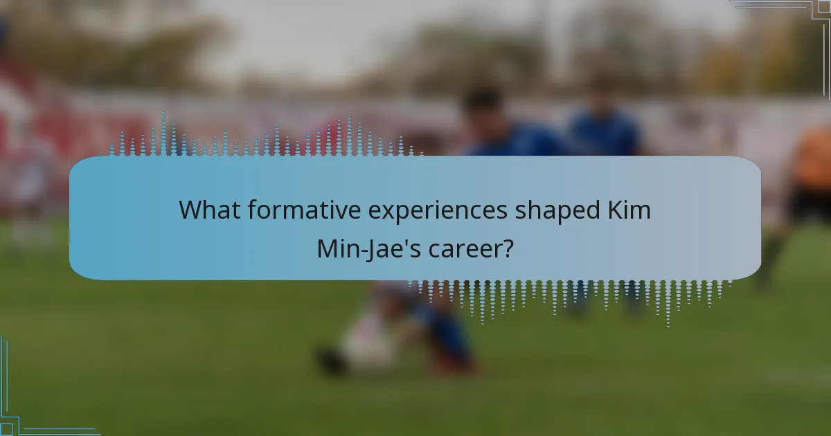 What formative experiences shaped Kim Min-Jae's career?