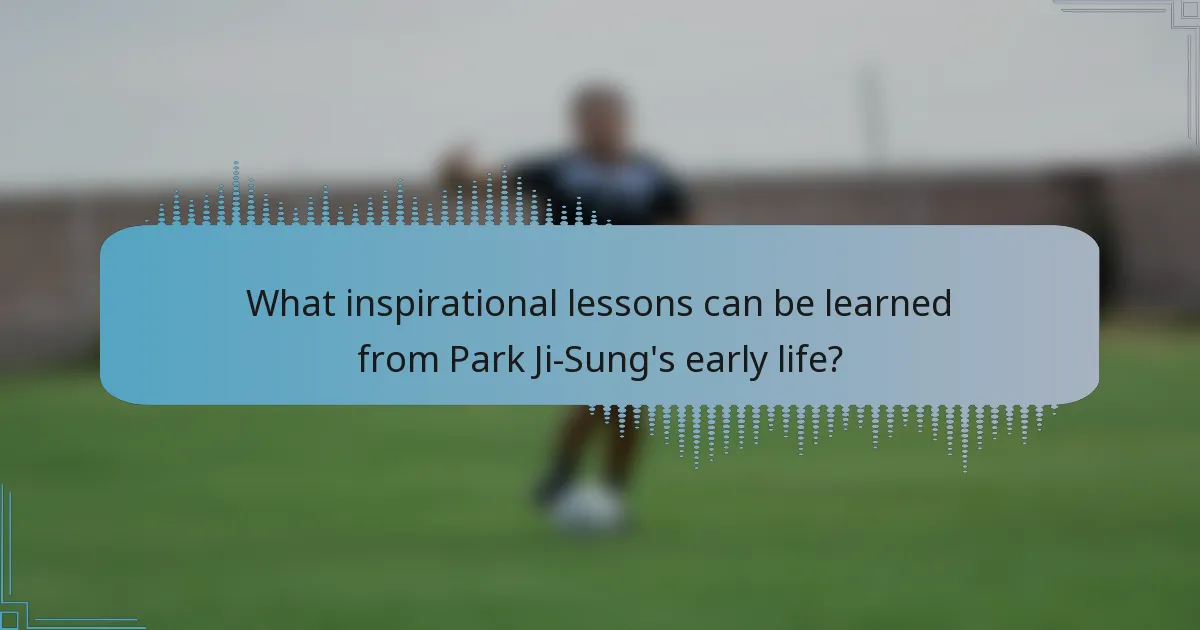 What inspirational lessons can be learned from Park Ji-Sung's early life?