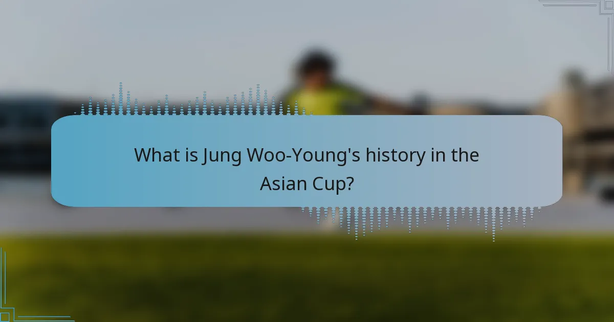 What is Jung Woo-Young's history in the Asian Cup?