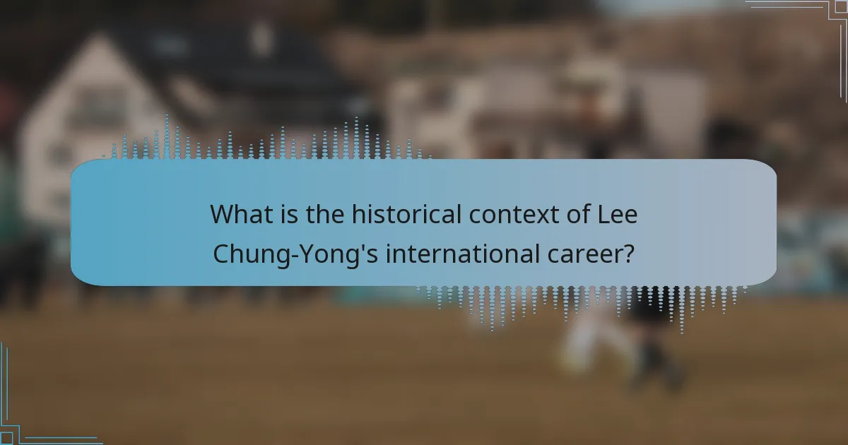 What is the historical context of Lee Chung-Yong's international career?